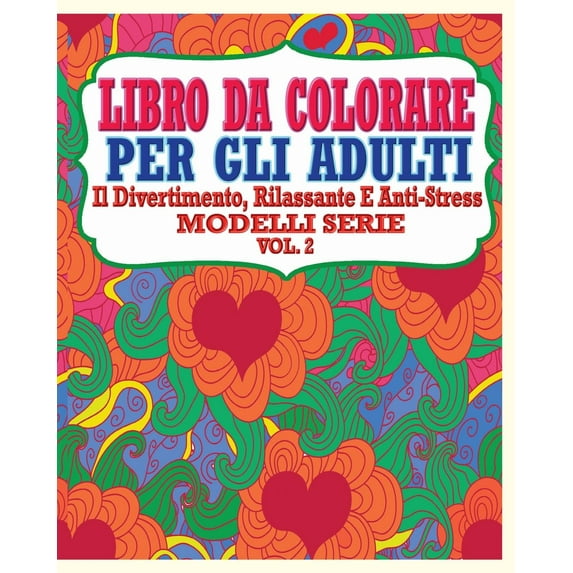 Libro Da Colorare Per Gli Adulti: Il Divertimento, Rilassante E Anti-Stress Modelli Serie ( Vol. 2) (Paperback)