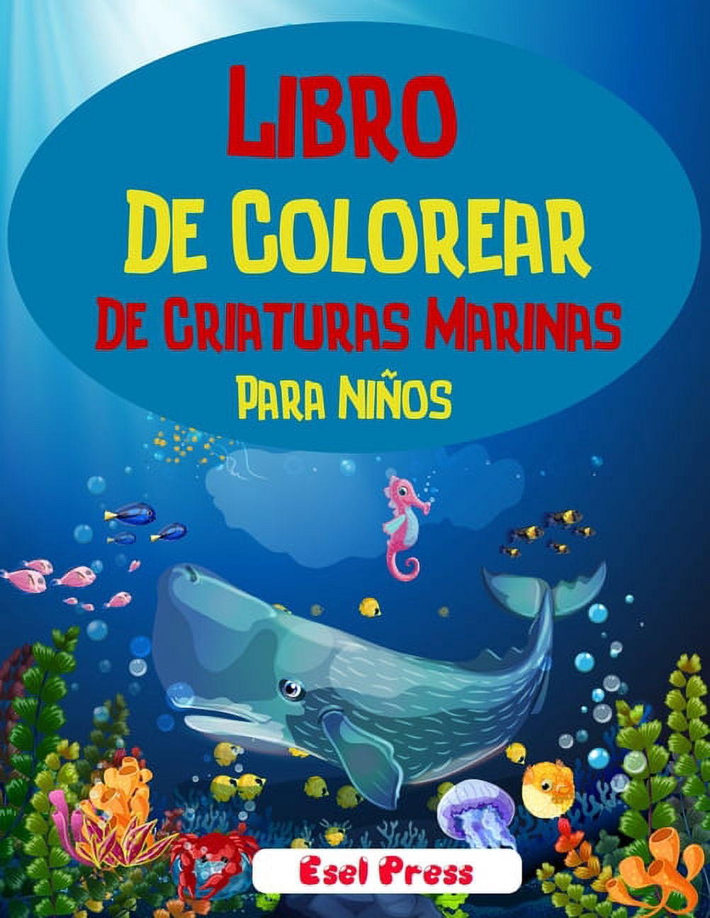 Libro De Colorear De Criaturas Marinas Para NiÃ±os: Â¡Un libro para colorear aventurero diseÃ±ado para educar, entretener y, (Paperback)