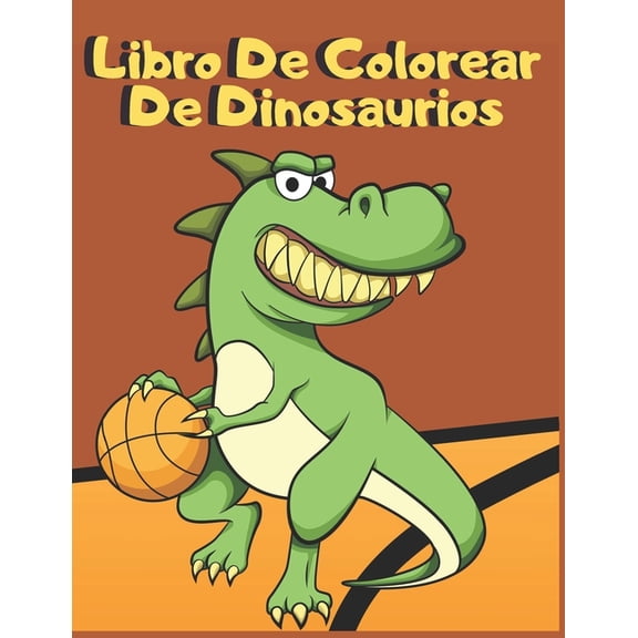 Libro De Colorear De Dinosaurios : Para Nios De 4 a 8 aos Simpticos Y Divertidos Dinosaurios De La Prehistoria Y La Modernidad Diferentes Niveles De Dificultad (Paperback)