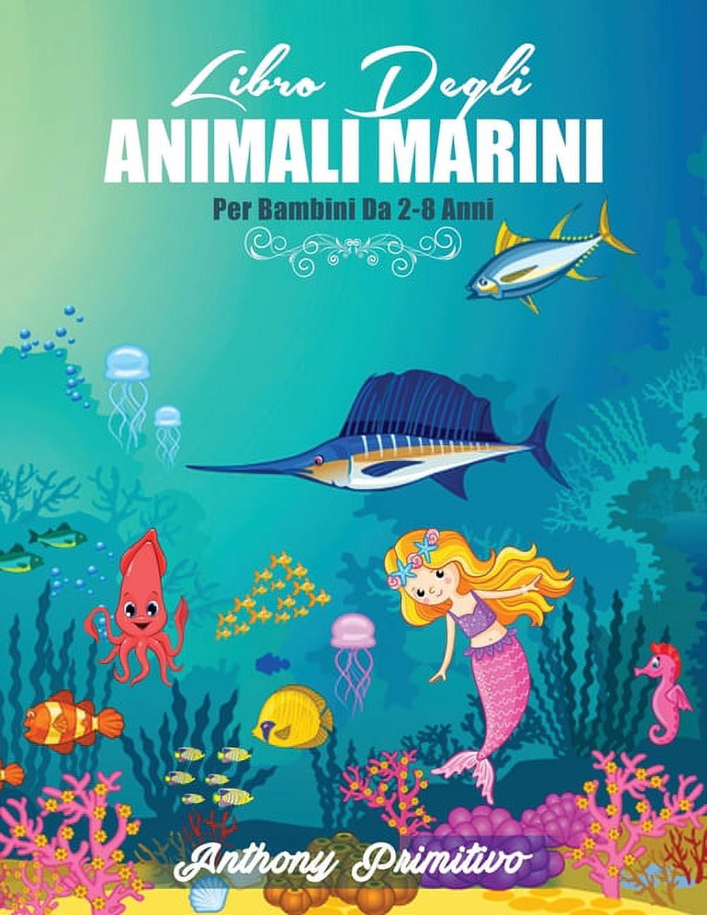 Libro Degli Animali Marini: Per Bambini 2-8 Anni: Fantastico Libro Da  Colorare, 100+ Disegni Animali Da Colorare Per Bambini Anti-Stress  (Paperback) 