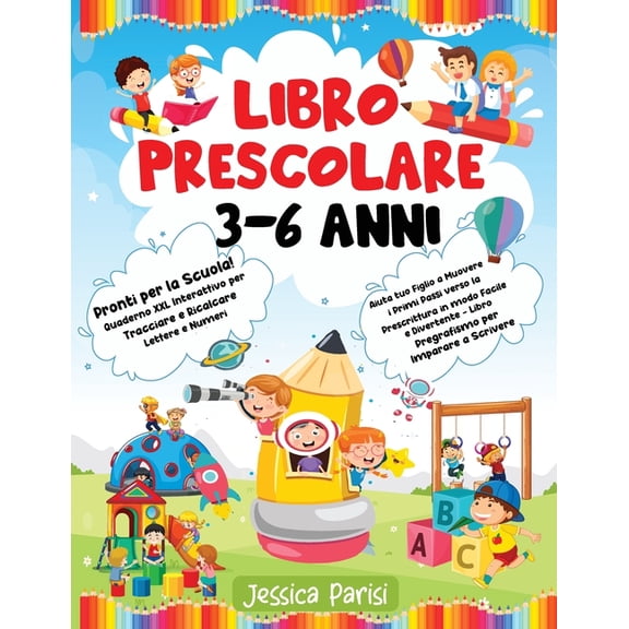Libro Prescolare 3-6 anni : : Pronti per la Scuola! Quaderno XXL Interattivo per Tracciare e Ricalcare Lettere e Numeri. Aiuta tuo Figlio a Muovere i Primi Passi verso la Prescrittura in modo Facile e Divertente - Libro Pregrafismo per Imparare a Scrivere (Paperback)