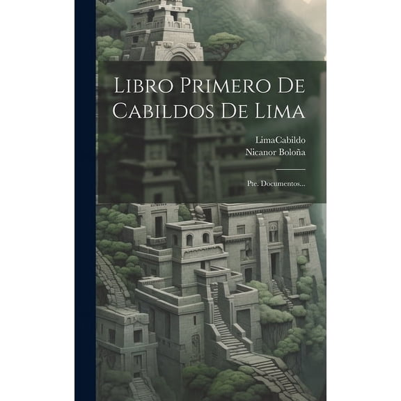 Libro Primero De Cabildos De Lima: Pte. Documentos... (Hardcover)