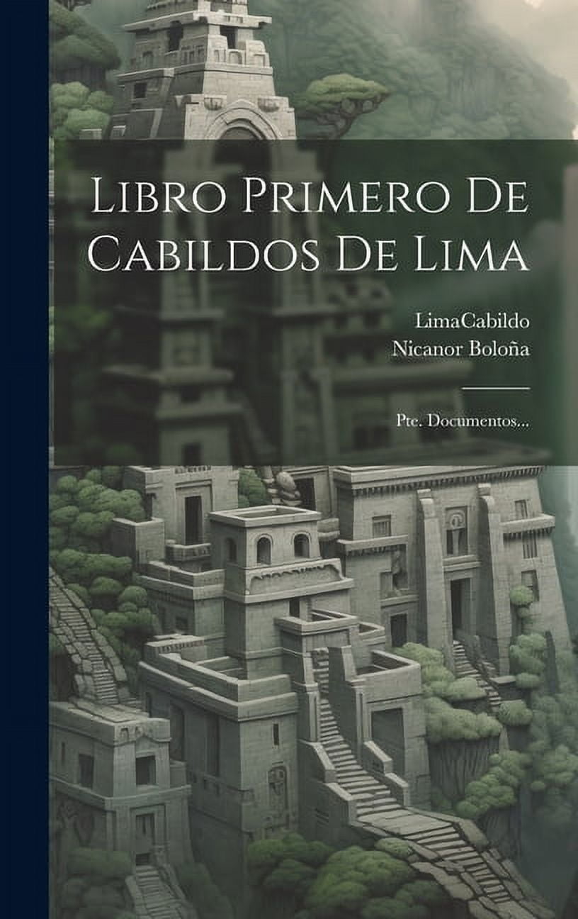 Libro Primero De Cabildos De Lima: Pte. Documentos... (Hardcover ...