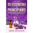 thumbnail image 1 of Libro Sugli Oli Essenziali Per Principianti: Migliora il sonno, l'energia, la digestione, la pelle e il sistema imm, (Paperback), 1 of 1