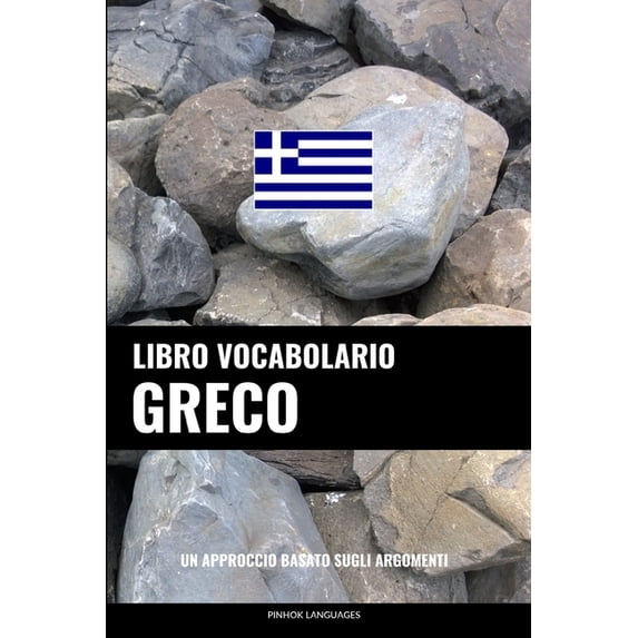 Libro Vocabolario Greco: Un Approccio Basato sugli Argomenti Italian Edition Paperback 1795560827 9781795560825 Pinhok Languages