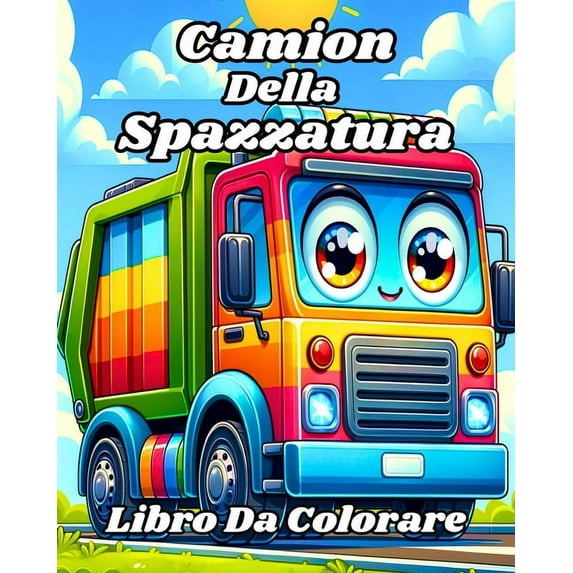 Libro da Colorare dei Camion della Spazzatura: Facili e divertenti camion dell'immondizia da colorare per bambini, (Paperback)