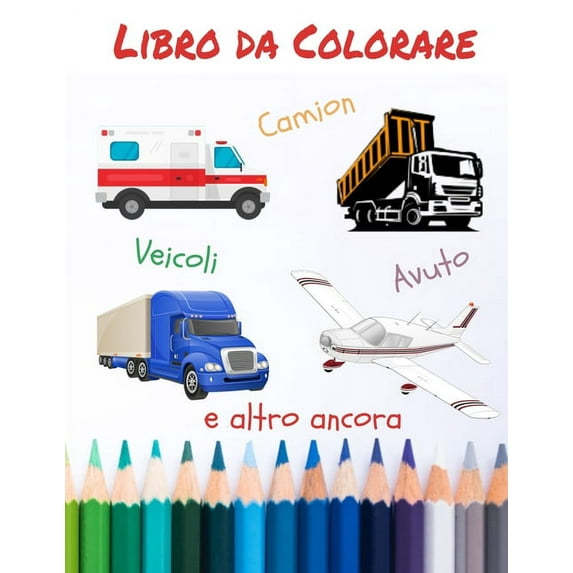 Libro da colorare Camion Veicoli Avuto e altro ancora: libri da colorare, bellissimo regalo ! 50 veicoli da colorare (Paperback)