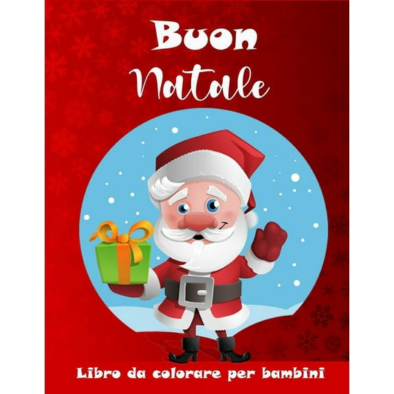 Libro da colorare di Natale per bambini: Una grande collezione di pagine da colorare di Natale carino per ragazzi e raga, (Paperback)