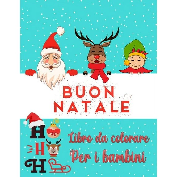 Libro da colorare natalizio per bambini di età compresa tra 2 e 4-8: Nuove collezioni - design unico e super carino design unico: clausola santa, renna, pupazzi di neve, alberi di Natale e molti altri