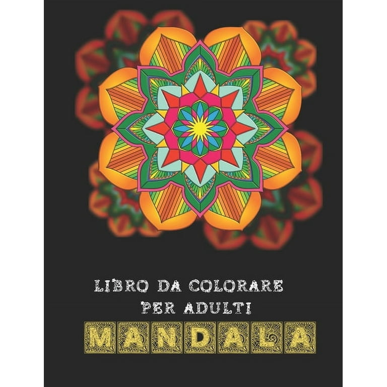 Libro da colorare per adulti Mandala: Rilassanti disegni per adulti - Disegni  da colorare antistress per adulti - Album con mandala da colorare  (Paperback) 