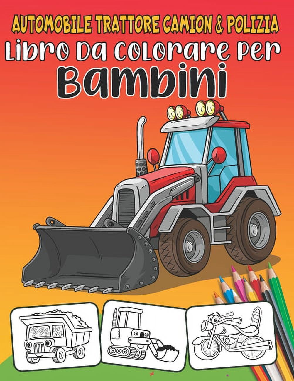 Libro da colorare per bambini: Automobile Trattore Camion