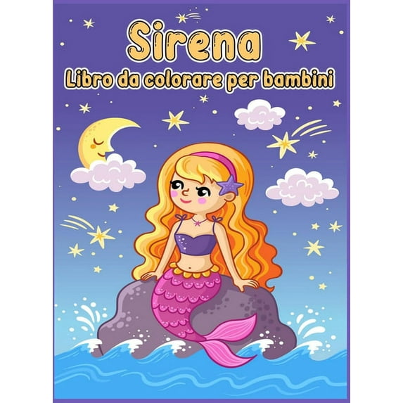 Libro da colorare sirena per bambini : Libro da colorare con sirene carine e tutti i loro amici creature del mare / Libro da colorare sirena per ragazze / Magico mondo sottomarino di sirene da colorare (Hardcover)