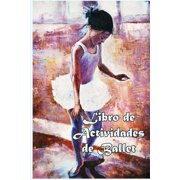 Libro de Actividades de Ballet Datos Divertidos, Colorear, Laberintos, Punto a Punto, Diario, Diario O Libreta