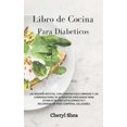 thumbnail image 1 of Libro de Cocina Para Diabéticos : LAS MEJORES RECETAS, CON COMIDAS EQUILIBRADAS Y LAS COMBINACIONES DE ALIMENTOS ADECUADAS PARA ESTABLECER UNA DIETA CORRECTA Y RECUPERAR UN PESO CORPORAL SALUDABLE Diabetic for beginners (Spanish Version) (Hardcover), 1 of 1