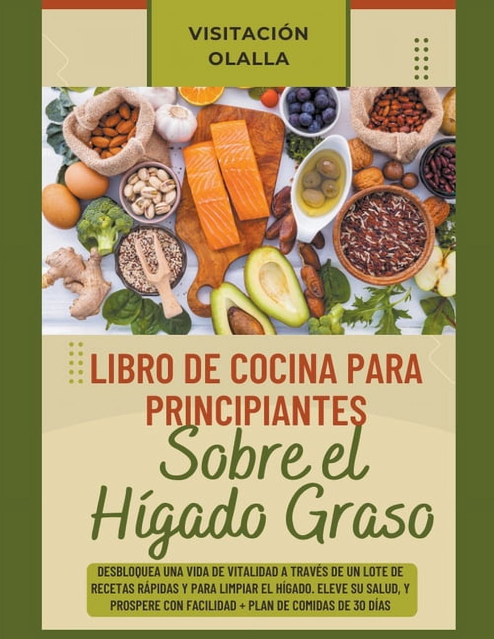 Libro de Cocina para Principiantes Sobre el HÃ­gado Graso: Desbloquea una Vida de Vitalidad a TravÃ©s de un Lote de Receta, (Paperback)