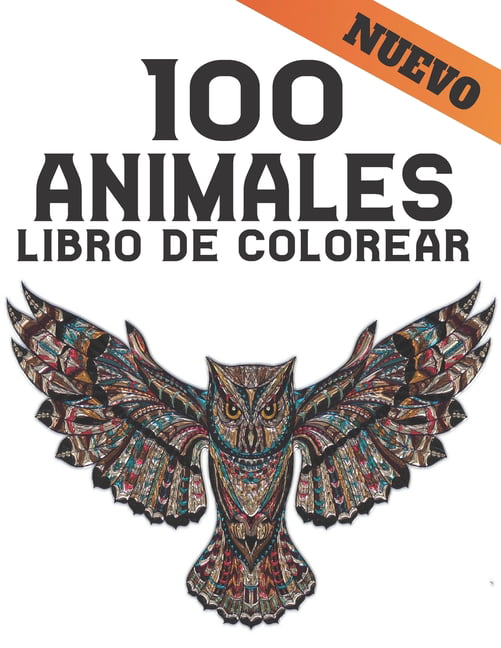 Libro de Colorear 100 Animales Nuevo: Libro para colorear Diseños de  animales que alivian el estrés 100 animales de una cara Libro de colorear  para adultos Leones Dragones Elafantes Perros Gatos Cabal 