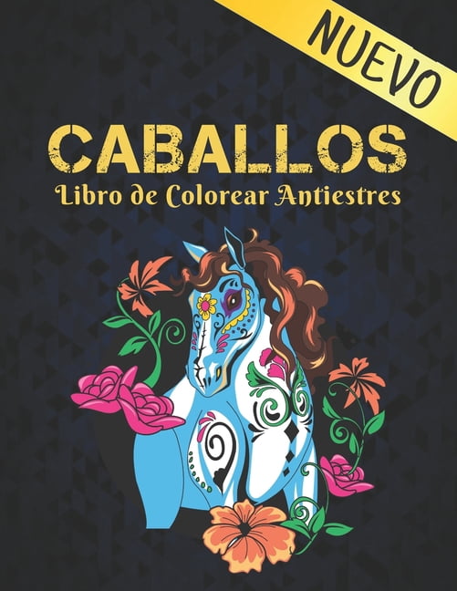Libro de Colorear Caballos Antiestres : Libro para Colorear Diseños de caballos para aliviar el estrés 50 caballos de una cara para colorear Diseños para aliviar el estrés Libro para colorear para adultos Relajación y alivio del estrés 100 páginas (Paperback)