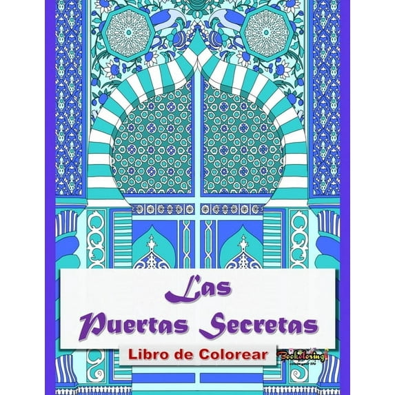 Libro de Colorear: Las Puertas Secretas: Libro para colorear para adultos: 32 ilustraciones exclusivas de diseños de monumentos de todo el mundo. (Paperback)