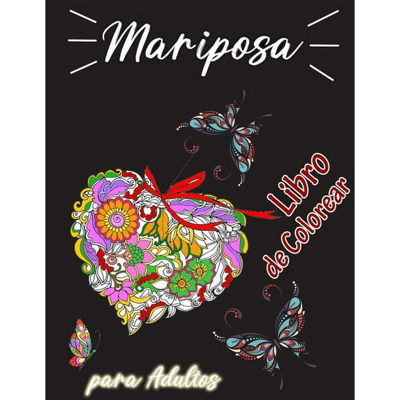 Libro de Colorear de Mariposas para Adultos: Dise�os para aliviar el estr�s para Adultos Relajaci�n, Colorear Mariposas,