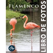 Libro de Fotos - M s de 100 Im genes HD Flamenco Libro de fotos, Paperback