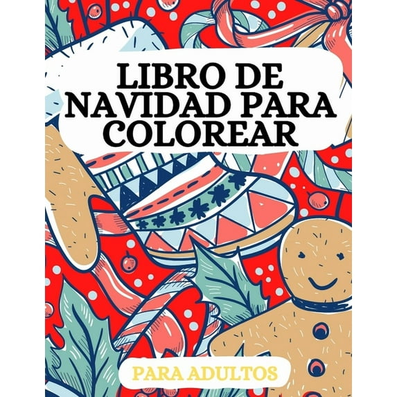 Libro de Navidad para Colorear: PapÃ¡s Noel, renos, adornos y mucho mÃ¡s, (Paperback)
