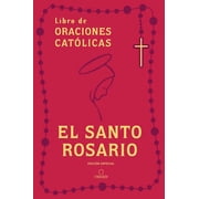 El Santo Rosario Libro de Oraciones Cat 3licas Edici 3n de Regalo / Holy Rosary Book of Catholic Prayers Gift Editi, Paperback
