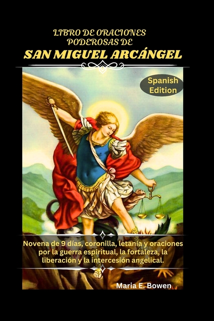Libro de Oraciones Poderosas de San Miguel Arcángel: Novena de 9 días, coronilla, letanía y oraciones por la guerra espi, (Paperback)