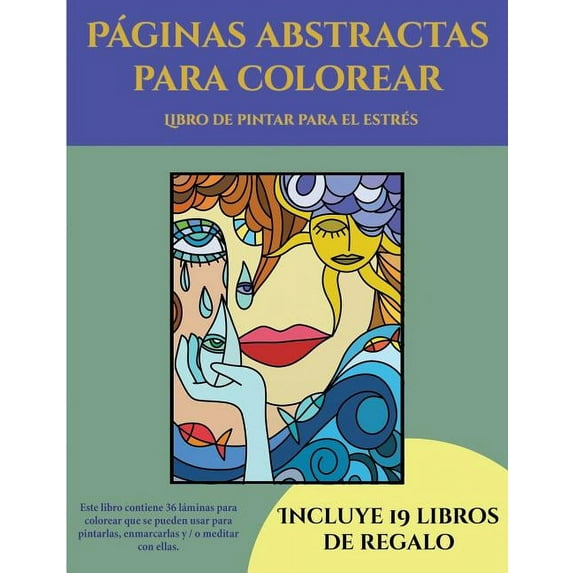 Libro de Pintar Para el Estrés: Libro de pintar para el estrés (Páginas abstractas para colorear) : Este libro contiene 36 láminas para colorear que se pueden usar para pintarlas, enmarcarlas y / o meditar con ellas. Puede fotocopiarse, imprimirse y descargarse en PDF e incluye otros 19 libros en PDF adicionales. Un total de más de 600 páginas para color (Series #5) (Paperback)