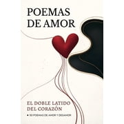 Libro de Poemas de Amor El Doble Latido del Coraz n, 50 Versos Intensos que Duelen y Enamoran Amor y Desamor, Paperback