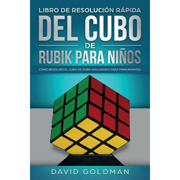 Libro de Resolucin Rpida Del Cubo de Rubik para Nios: Cmo Resolver el Cubo de Rubik Ms Rpido para Principiantes, (Paperback)