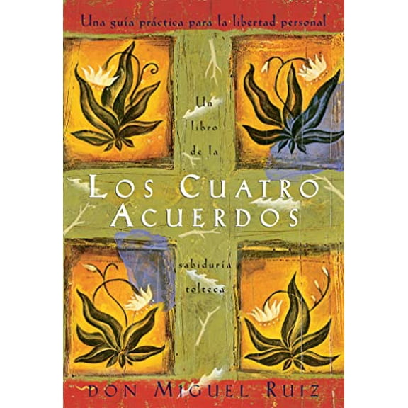 Pre-Owned Los Cuatro Acuerdos: Una Guia Practica Para La Libertad Personal, the Four Agreements, Spanish-Language Edition (Libro de Sabiduria Tolteca) Paperback