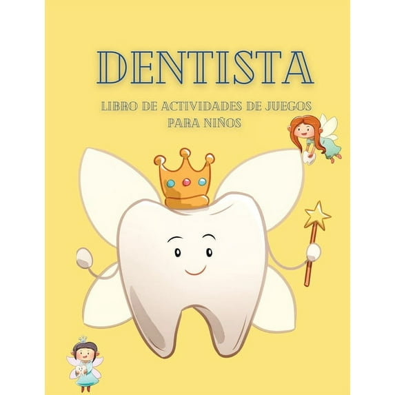 Libro de actividades de juegos de dentista para niños: Un libro para que los niños disfruten y aprendan sobre los dientes, las caries y otros datos sobre la salud dental (Paperback)