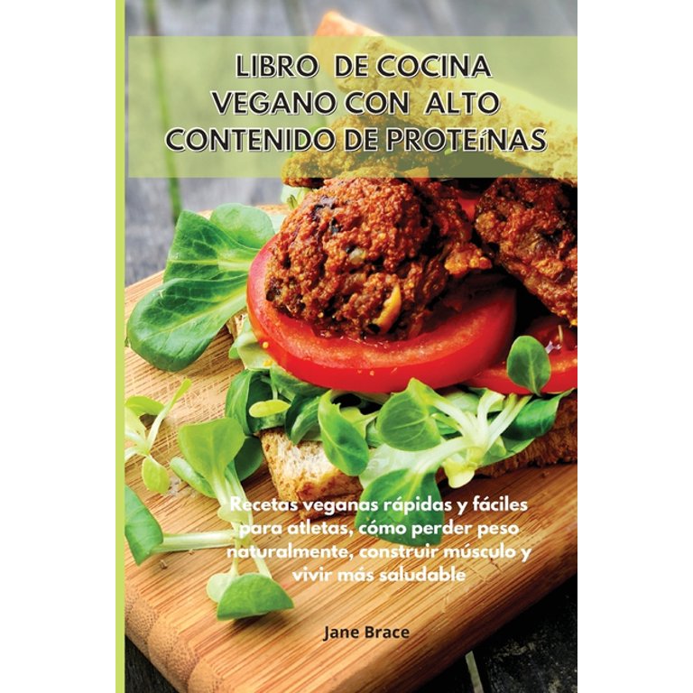 Libro de Cocina Vegano para Smart Personas : Vegan comidas ricas en  proteínas con pasos fáciles y específicos. Pierde peso rápido y cura tu  cuerpo con recetas fáciles ( SPANISH VERSION ) (