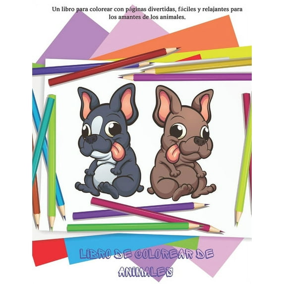 Libro de colorear de animales - Un libro para colorear con pÃ¡ginas divertidas, fÃ¡ciles y relajantes para los amantes de , (Paperback)