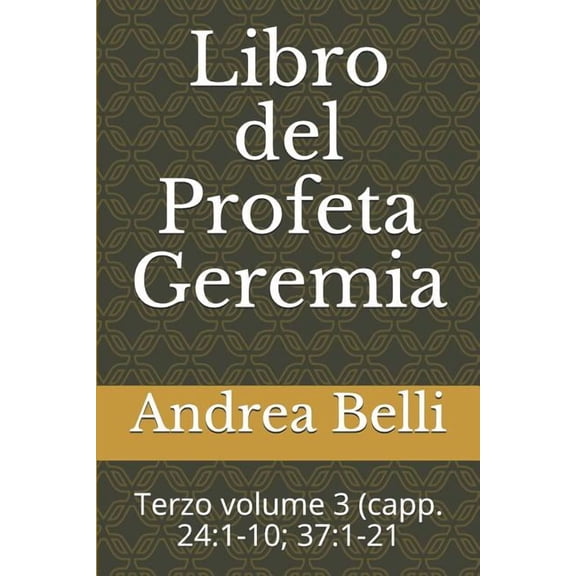 Libro del Profeta Geremia : Terzo Volume 3 (Capp. 24:1-10; 37:1-21 (Paperback)