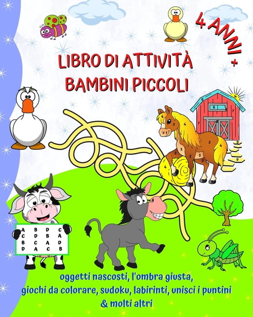 Libro di Attività Bambini Piccoli 4 Anni +: Oggetti nascosti, l'ombra giusta, giochi da colorare, sudoku, labirinti, (Paperback)