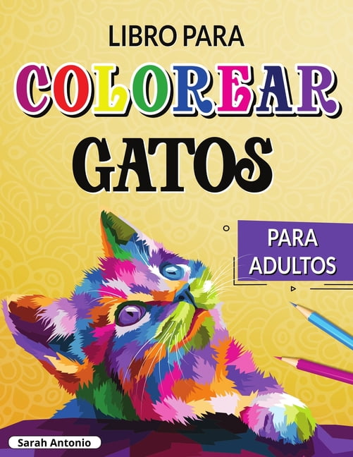 Libro para Colorear de Gatos para Adultos : Gatos creativos para colorear, Libro  para colorear para adultos amantes de los gatos para relajarse y aliviar el  estrés (Paperback) 