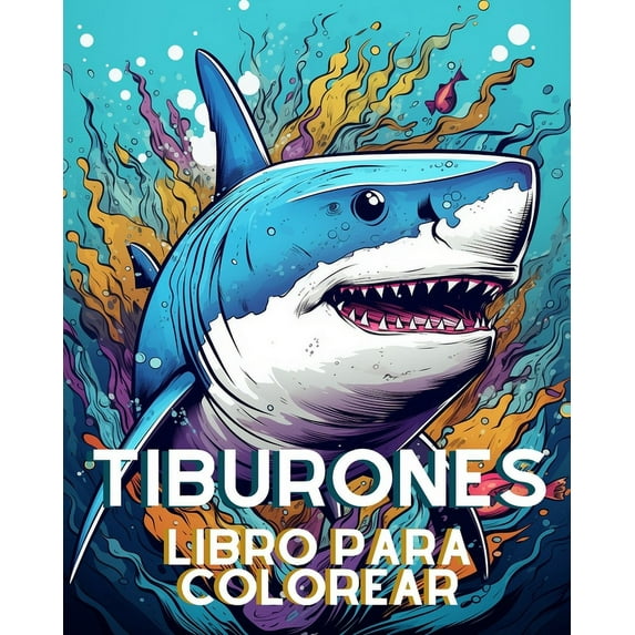 Libro para Colorear de Tiburones para Adultos: De Tiburón Blanco, Tiburón Ballena, Tiburón Martillo y más, (Paperback)