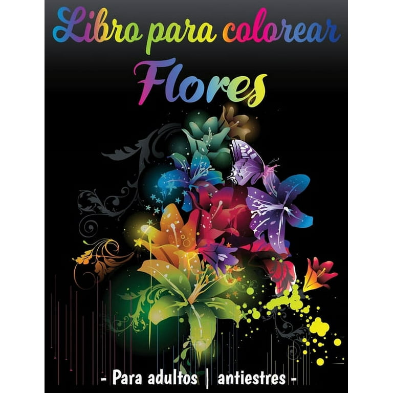 Libro para colorear Flores Para Adultos Antiestres: Coloración fácil y  relajante de flores - ilustraciones profesionales para aliviar el estrés y  relajarse - un regalo para los amantes de las flores ( 