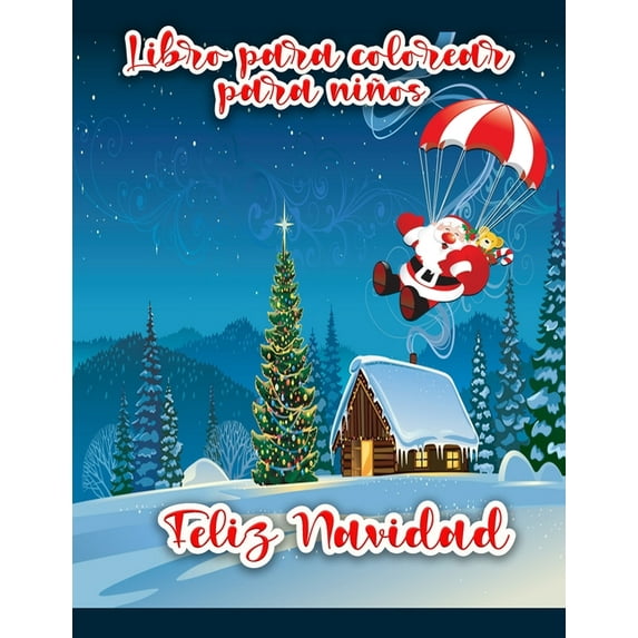 Libro para colorear de Feliz Navidad para niños: Páginas para colorear de Navidad con Papá Noel, muñeco de nieve, árbole, (Paperback)