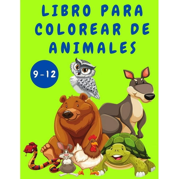 Libro para colorear de animales para nios de 9 a 12 aos: Libro de actividades para nios - Libros para colorear de animales - Pginas divertidas para colorear para nios - Libros para colorear - Lib
