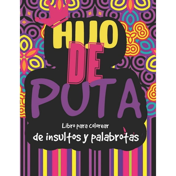 Libro para colorear de insultos y palabrotas: libro para colorear de palabrotas e insultos - Citas y diseños de mandalas - Palabras de maldición e insultos para adultos - Páginas con diseños que alivi