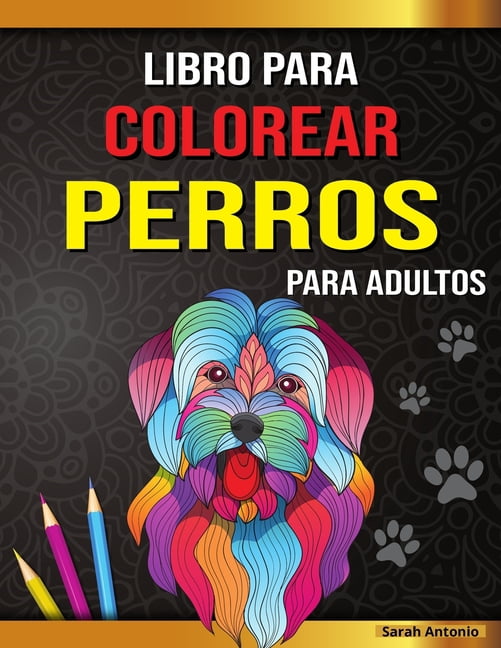Libro para colorear de perros para adultos: Preciosas páginas para colorear de perros para relajarse y aliviar el estrés, (Paperback)