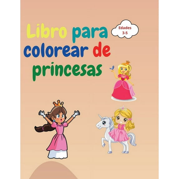 Libro para colorear de princesas: Libro para colorear de princesas para niños de 3 a 5 años Regalo encantador para niñas Libro para colorear de princesas con páginas de alta calidad Libro para colorea