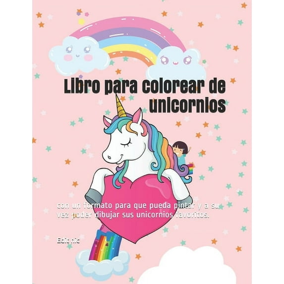 Libro para colorear de unicornios: Cuaderno para colorear para niñas a partir de 4 años con un formato para que pueda pi, (Paperback)