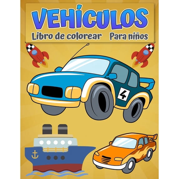 Libro para colorear vehículos para niños. : Coches geniales, camiones, bicicletas, aviones, botes y vehículos Libro para colorear para niños de 6 a 12 años - Coche, camión, excavadoras y muchas más cosas que van a colorear para niños y niñas (Paperback)