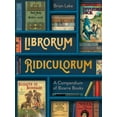 thumbnail image 1 of Librorum Ridiculorum: A Compendium of Bizarre Books, (Hardcover), 1 of 1