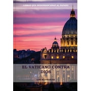 Libros Dif ciles de Encontrar El Vaticano contra Dios El Ultimo Papa, Historia secreta de los Jesuitas, Las Llaves de Esta Sangre, Las Dos Babilonia, Book 1, Paperback