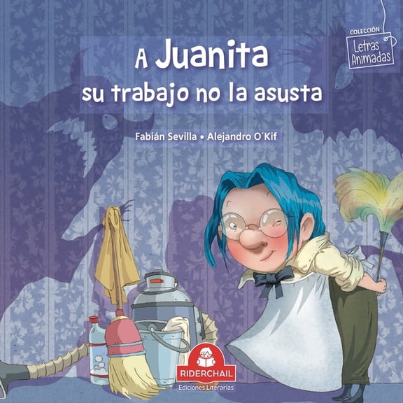 Libros Infantiles Para los Mas Pequeos. A Juanita Su Trabajo No Le Asusta: coleccin letras animadas, Book 4, (Paperback)
