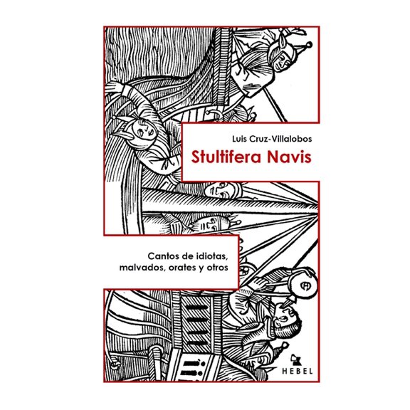 Libros de Antipoesa: Stultifera Navis: Cantos de idiotas, malvados, orates y otros (Paperback)